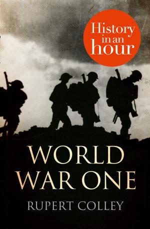 Cover of the book World War One: History in an Hour by Gill Paul