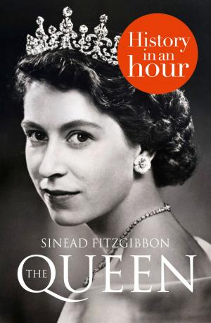 Cover of the book The Queen: History in an Hour by Annie Groves