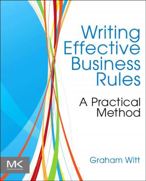 Cover of the book Writing Effective Business Rules by Jose Rodrigues Coura, Patricia Dorn, J.C. Pinto Dias, Rodrigo Zeledon, Charles B. Beard, David A Leiby