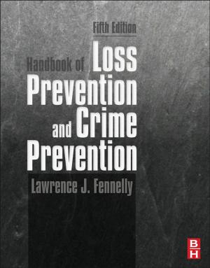 Cover of the book Handbook of Loss Prevention and Crime Prevention by Kwok Kit Yuen, Guan Heng Yeoh, Ph.D., Mechanical Engineering (CFD), University of New South Wales, Sydney