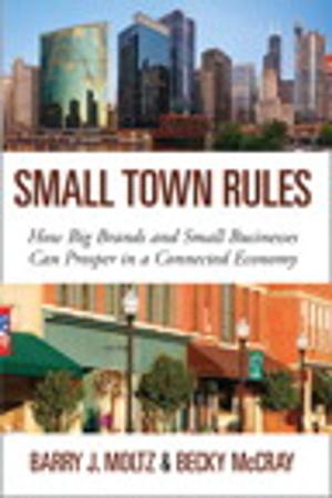 Cover of the book Small Town Rules: How Big Brands and Small Businesses Can Prosper in a Connected Economy by Adobe Creative Team