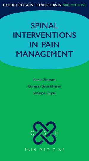 Cover of the book Spinal Interventions in Pain Management by Sundeep Sahay, T Sundararaman, Jørn Braa