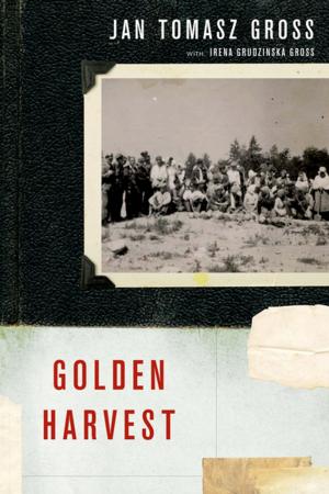 Cover of the book Golden Harvest:Events at the Periphery of the Holocaust by Mark R. McNeilly