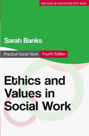 Cover of the book Ethics and Values in Social Work by Keith Davies, Ray Jones