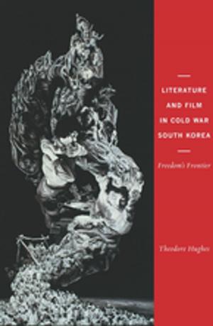 Cover of the book Literature and Film in Cold War South Korea by Jordi Agustí, Mauricio Antón