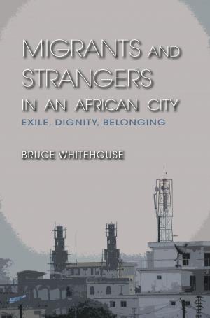 Cover of the book Migrants and Strangers in an African City by Félix Pérez-Lorente
