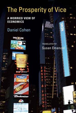 Cover of the book The Prosperity of Vice: A Worried View of Economics by Dario Floreano, Claudio Mattiussi