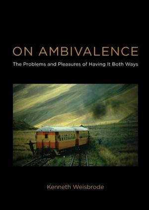 Book cover of On Ambivalence: The Problems and Pleasures of Having it Both Ways