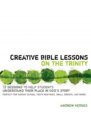 Cover of the book Creative Bible Lessons on the Trinity by Elisa Morgan, Carol Kuykendall
