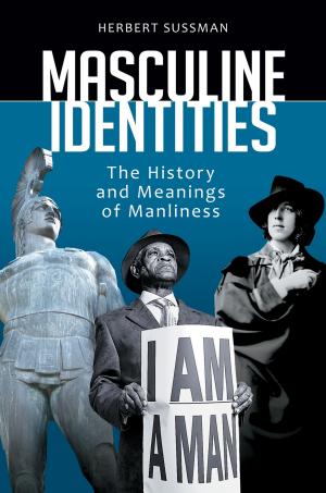 Cover of the book Masculine Identities: The History and Meanings of Manliness by R. Douglas Hurt