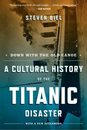 Cover of the book Down with the Old Canoe: A Cultural History of the Titanic Disaster (Updated Edition) by Henry Gee
