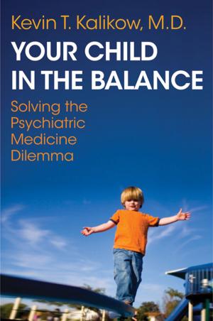 Cover of the book Your Child in the Balance: Solving the Psychiatric Medicine Dilemma by Sheila Miyoshi Jager