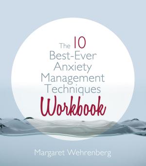 Cover of the book The 10 Best-Ever Anxiety Management Techniques Workbook by Lan Samantha Chang