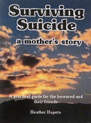 Cover of the book Surviving Suicide: a mother's story by Richard D. Moore, M.D., Ph.D.