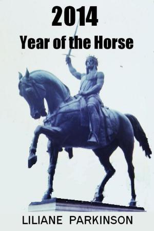 Cover of the book 2014 Year of the Horse by R.J. Jagger.
