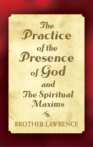 Cover of the book The Practice of the Presence of God and The Spiritual Maxims by Ernst Günther