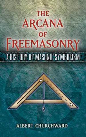 Cover of the book The Arcana of Freemasonry by Mary Walker Phillips