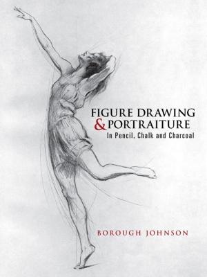 Cover of the book Figure Drawing and Portraiture: In Pencil, Chalk and Charcoal by David S. Saxon