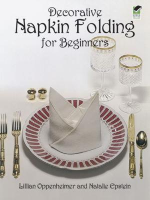 Cover of the book Decorative Napkin Folding for Beginners by Bernard R. Gelbaum, John M. H. Olmsted