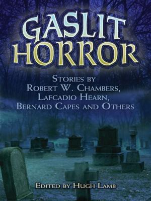 Book cover of Gaslit Horror: Stories by Robert W. Chambers, Lafcadio Hearn, Bernard Capes and Others