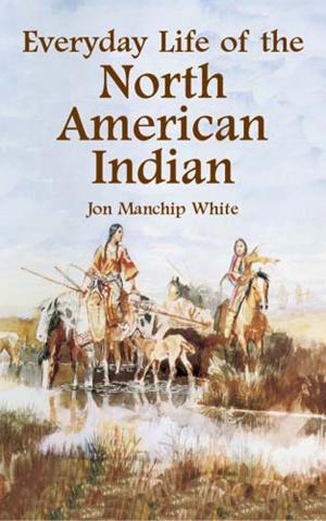 Cover of the book Everyday Life of the North American Indian by Alston S. Householder