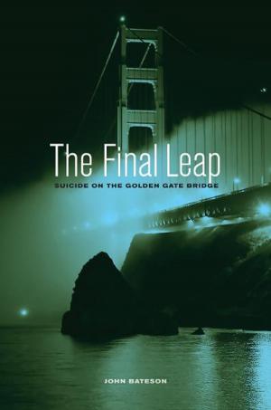 Cover of the book The Final Leap: Suicide on the Golden Gate Bridge by Albert Einstein
