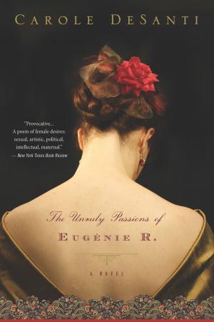 Cover of the book The Unruly Passions of Eugénie R. by Sarah Perry