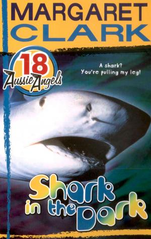 Cover of the book Aussie Angels 18: Shark in the Dark by Libby Hathorn