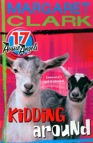 Cover of the book Aussie Angels 17: Kidding Around by Pamela Cook