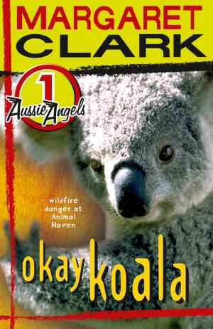 Cover of the book Aussie Angels 1: Okay Koala by Robert Macklin
