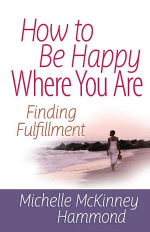 Cover of the book How to Be Happy Where You Are by John MacArthur