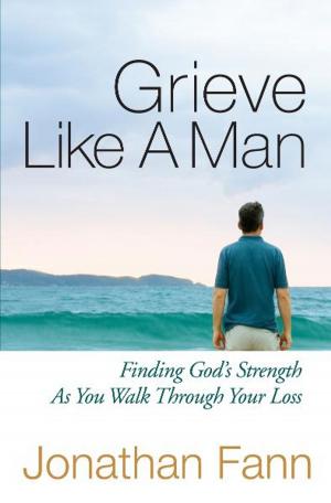 Cover of the book Grieve Like A Man by Louis Markos, Louis Markos Markos