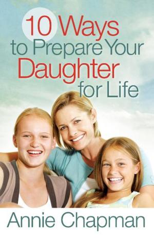 Cover of the book 10 Ways to Prepare Your Daughter for Life by Anthony DeStefano