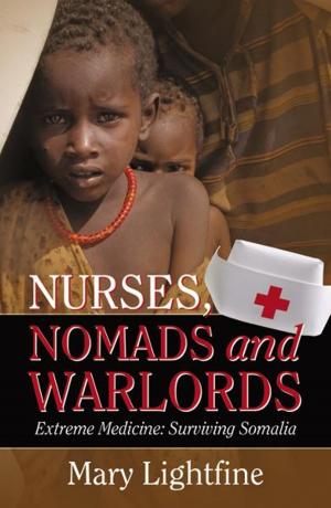 Cover of Nurses, Nomads and Warlords: Extreme Medicine, Surviving Somalia