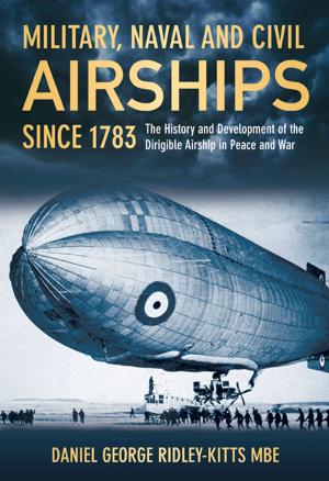 Cover of the book Military, Naval and Civil Airships Since 1783 by Sarah E. Doig