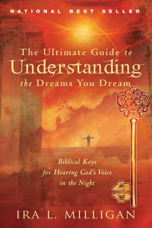 Book cover of The Ultimate Guide to Understanding the Dreams You Dream: Biblical Keys for Hearing God's Voice in the Night