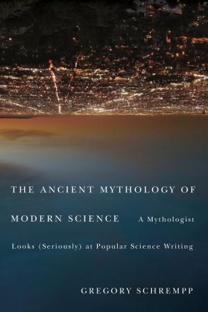 Cover of the book Ancient Mythology of Modern Science by Rosa Bruno-Jofré, Heidi MacDonald, Elizabeth M. Smyth