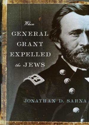 Cover of the book When General Grant Expelled the Jews by Brad Leithauser