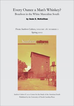 Cover of the book Every Ounce a Man’s Whiskey?: Bourbon in the White Masculine South by Michael Kinch