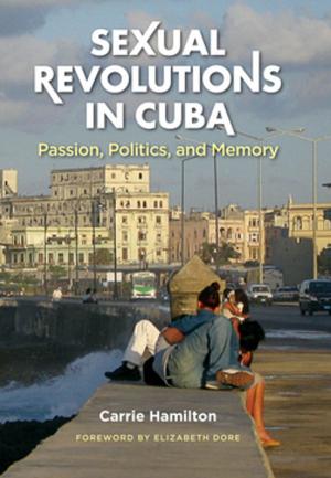 Cover of the book Sexual Revolutions in Cuba by Chester J. Pach