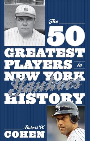 Cover of the book The 50 Greatest Players in New York Yankees History by Christoph M. Kimmich