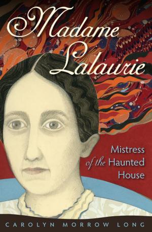 bigCover of the book Madame Lalaurie, Mistress of the Haunted House by 