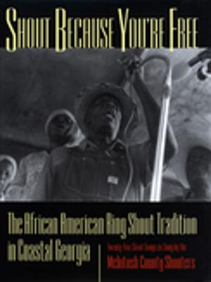 Cover of the book Shout Because You're Free by Donald A. Gazzaniga