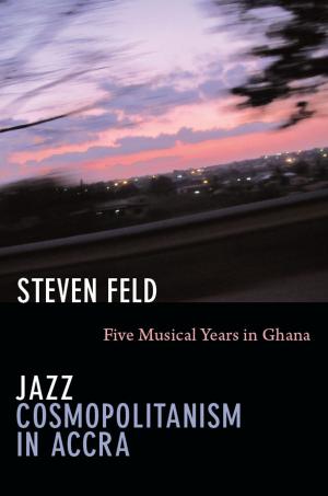 Cover of the book Jazz Cosmopolitanism in Accra by Rick A. Lopez, Desmond Rochfort