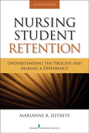 Cover of the book Nursing Student Retention: Understanding the Process and Making a Difference, 2nd ed. by 