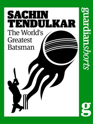 Cover of the book Sachin Tendulkar: The World's Greatest Batsman by The Guardian