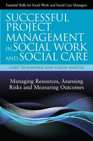 Cover of the book Successful Project Management in Social Work and Social Care by Kathy Evans, Janek Dubowski