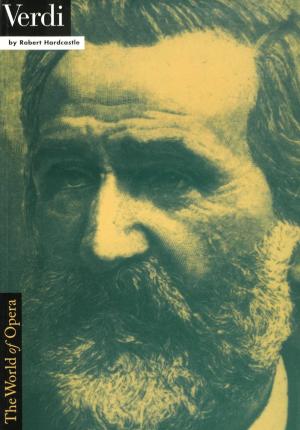 Cover of the book Verdi and His Operas by Andrea M. Rotondo