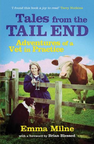 Cover of the book Tales from the Tail End: The Adventures of a Vet in Practice by Louise Deacon