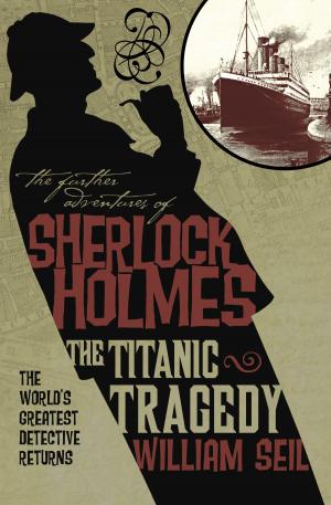 Cover of the book The Further Adventures of Sherlock Holmes: The Titanic Tragedy by R.J. Jagger